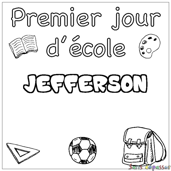 Coloriage pr&eacute;nom JEFFERSON - d&eacute;cor Premier jour d'&eacute;cole