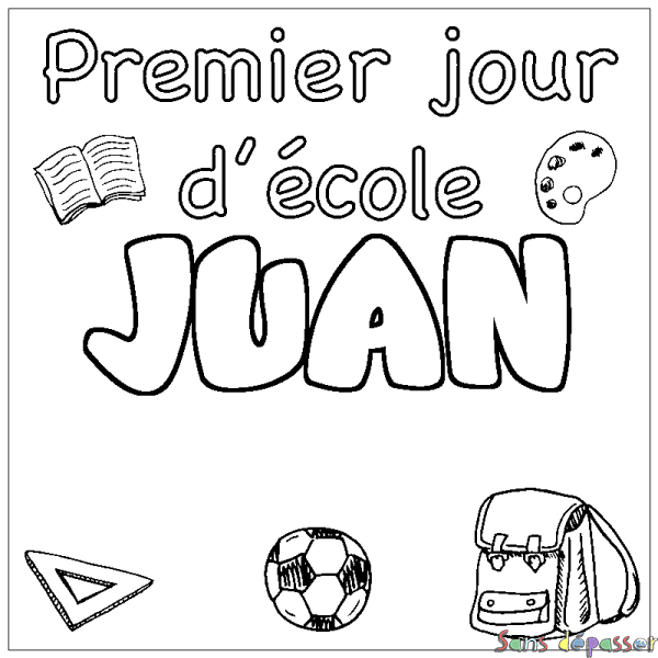 Coloriage pr&eacute;nom JUAN - d&eacute;cor Premier jour d'&eacute;cole