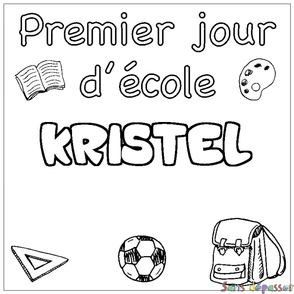 Coloriage pr&eacute;nom KRISTEL - d&eacute;cor Premier jour d'&eacute;cole