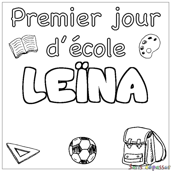 Coloriage pr&eacute;nom LE&Iuml;NA - d&eacute;cor Premier jour d'&eacute;cole