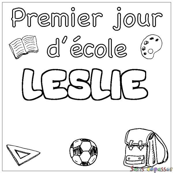 Coloriage pr&eacute;nom LESLIE - d&eacute;cor Premier jour d'&eacute;cole