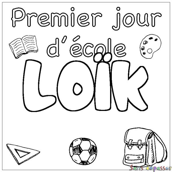 Coloriage pr&eacute;nom LO&Iuml;K - d&eacute;cor Premier jour d'&eacute;cole