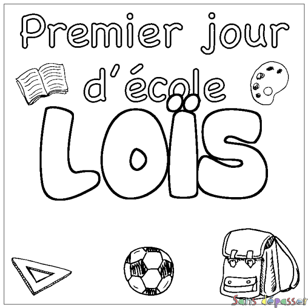 Coloriage pr&eacute;nom LO&Iuml;S - d&eacute;cor Premier jour d'&eacute;cole