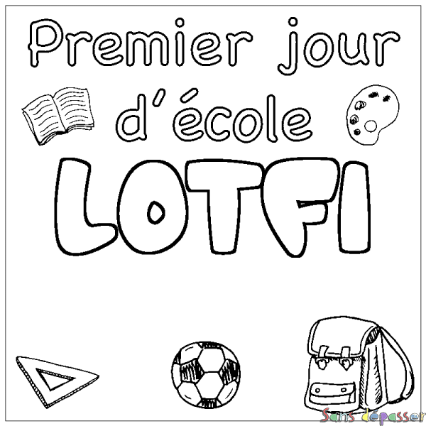 Coloriage pr&eacute;nom LOTFI - d&eacute;cor Premier jour d'&eacute;cole
