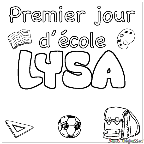 Coloriage pr&eacute;nom LYSA - d&eacute;cor Premier jour d'&eacute;cole