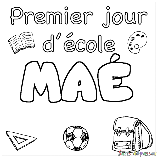 Coloriage pr&eacute;nom MA&Eacute; - d&eacute;cor Premier jour d'&eacute;cole