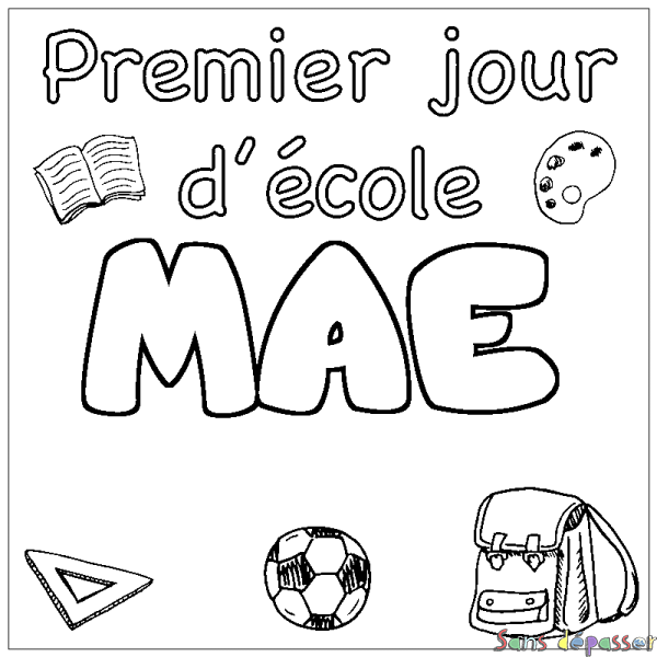 Coloriage pr&eacute;nom MAE - d&eacute;cor Premier jour d'&eacute;cole