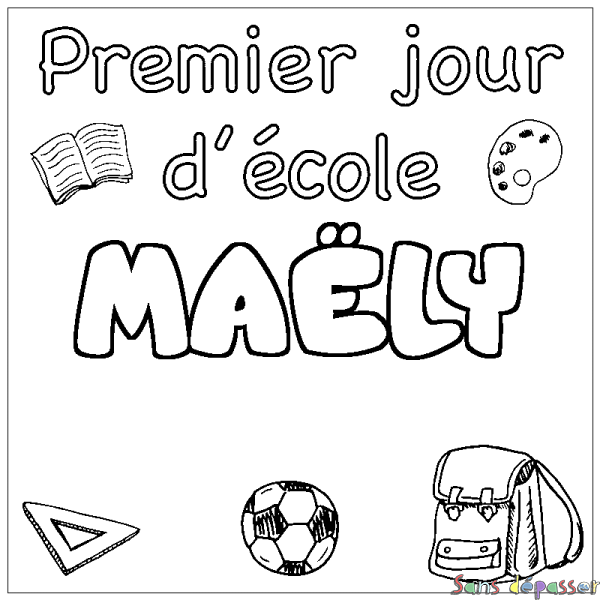 Coloriage pr&eacute;nom MA&Euml;LY - d&eacute;cor Premier jour d'&eacute;cole