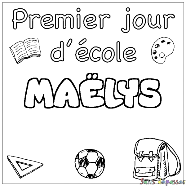 Coloriage pr&eacute;nom MA&Euml;LYS - d&eacute;cor Premier jour d'&eacute;cole