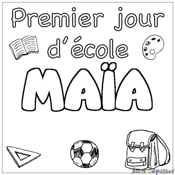 Coloriage pr&eacute;nom MA&Iuml;A - d&eacute;cor Premier jour d'&eacute;cole