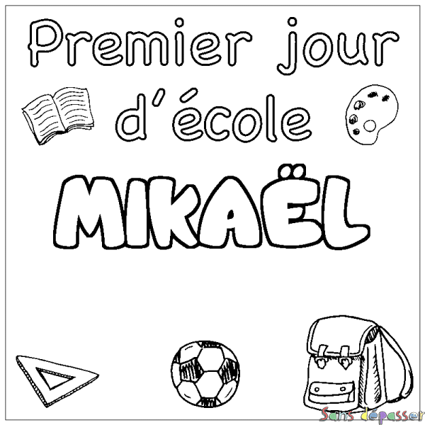 Coloriage pr&eacute;nom MIKA&Euml;L - d&eacute;cor Premier jour d'&eacute;cole