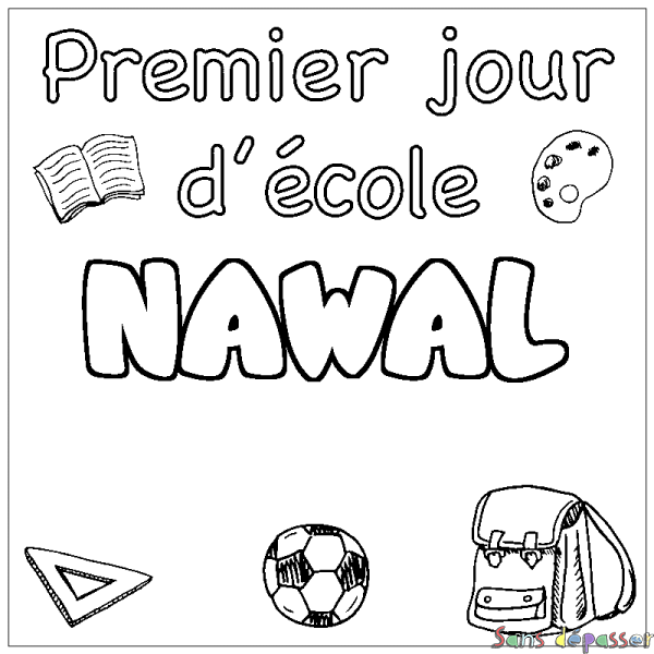 Coloriage pr&eacute;nom NAWAL - d&eacute;cor Premier jour d'&eacute;cole