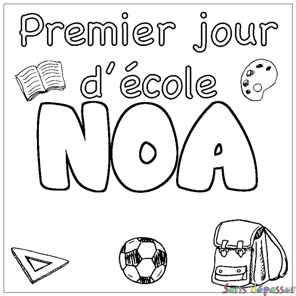 Coloriage pr&eacute;nom NOA - d&eacute;cor Premier jour d'&eacute;cole