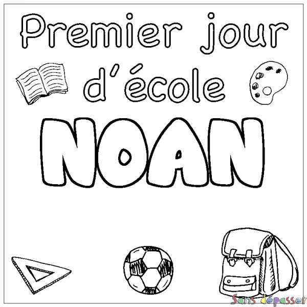 Coloriage pr&eacute;nom NOAN - d&eacute;cor Premier jour d'&eacute;cole