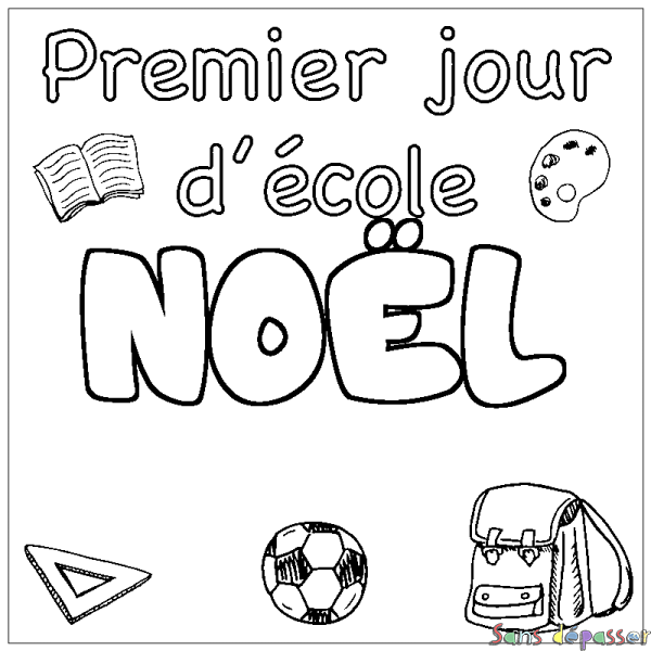 Coloriage pr&eacute;nom NO&Euml;L - d&eacute;cor Premier jour d'&eacute;cole