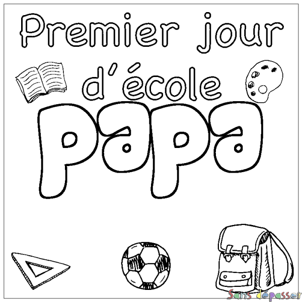 Coloriage pr&eacute;nom papa - d&eacute;cor Premier jour d'&eacute;cole