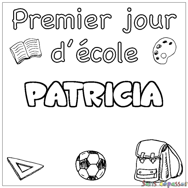 Coloriage pr&eacute;nom PATRICIA - d&eacute;cor Premier jour d'&eacute;cole