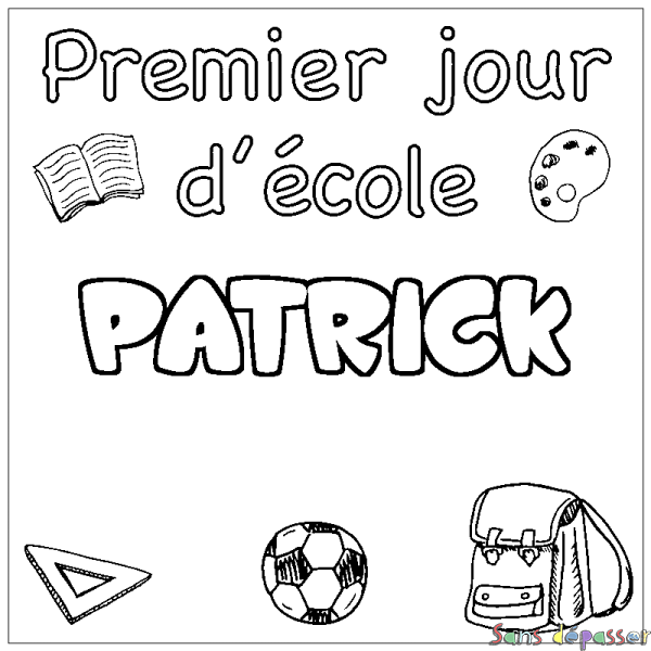 Coloriage pr&eacute;nom PATRICK - d&eacute;cor Premier jour d'&eacute;cole