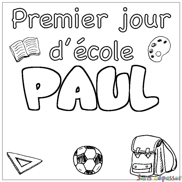 Coloriage pr&eacute;nom PAUL - d&eacute;cor Premier jour d'&eacute;cole