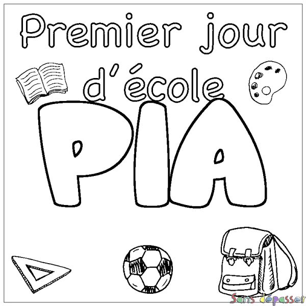 Coloriage pr&eacute;nom PIA - d&eacute;cor Premier jour d'&eacute;cole