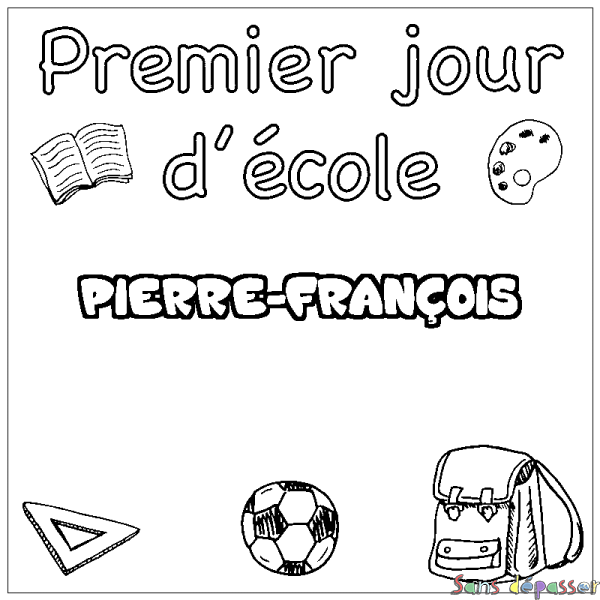 Coloriage prénom PIERRE-FRAN&Ccedil;OIS - d&eacute;cor Premier jour d'&eacute;cole