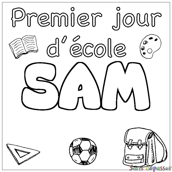 Coloriage pr&eacute;nom SAM - d&eacute;cor Premier jour d'&eacute;cole