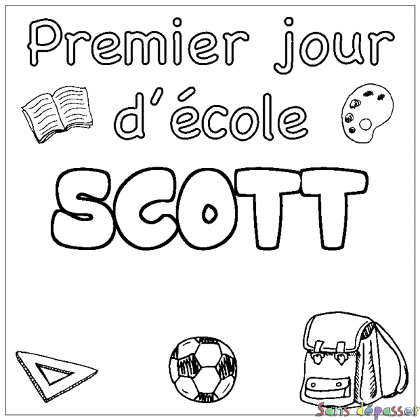 Coloriage pr&eacute;nom SCOTT - d&eacute;cor Premier jour d'&eacute;cole