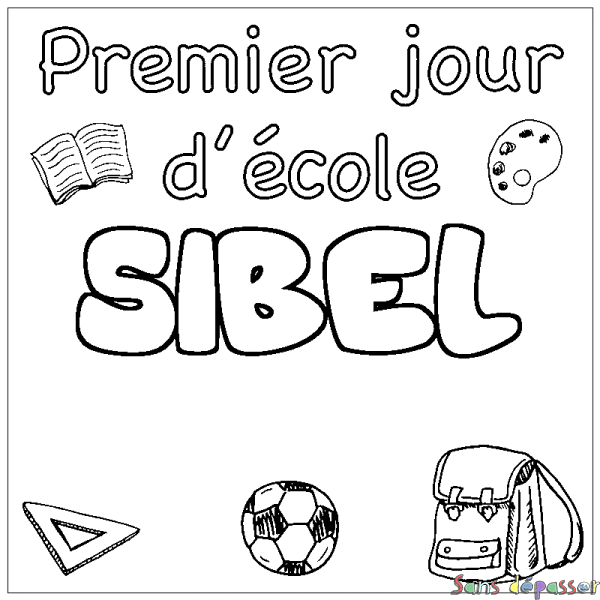Coloriage pr&eacute;nom SIBEL - d&eacute;cor Premier jour d'&eacute;cole