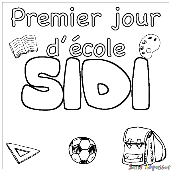 Coloriage pr&eacute;nom SIDI - d&eacute;cor Premier jour d'&eacute;cole