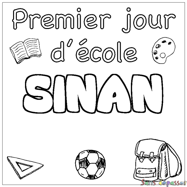 Coloriage pr&eacute;nom SINAN - d&eacute;cor Premier jour d'&eacute;cole