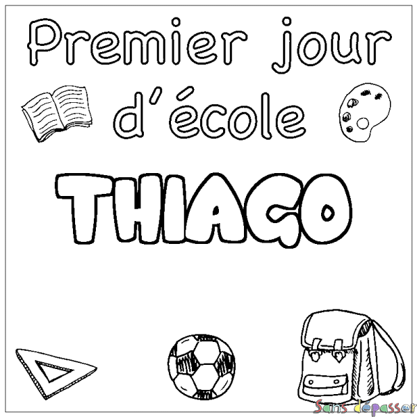 Coloriage pr&eacute;nom THIAGO - d&eacute;cor Premier jour d'&eacute;cole