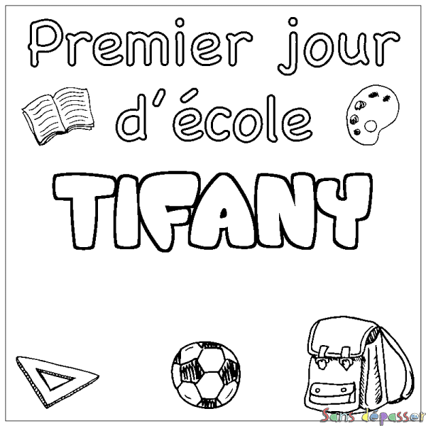 Coloriage pr&eacute;nom TIFANY - d&eacute;cor Premier jour d'&eacute;cole