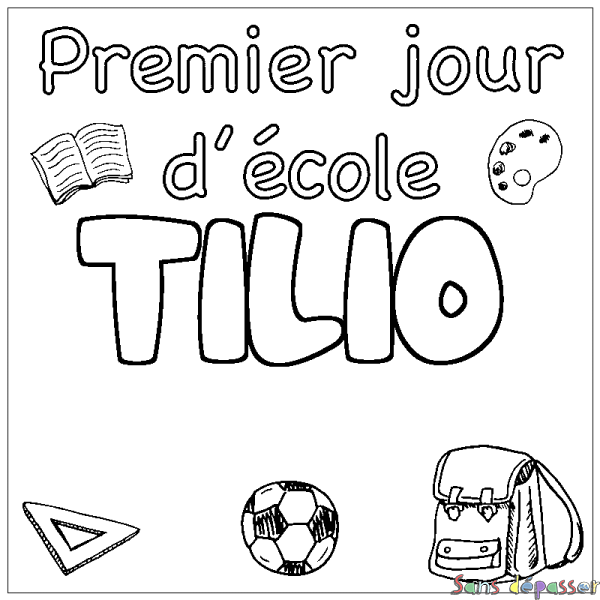 Coloriage pr&eacute;nom TILIO - d&eacute;cor Premier jour d'&eacute;cole