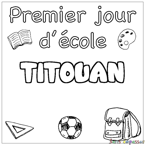 Coloriage pr&eacute;nom TITOUAN - d&eacute;cor Premier jour d'&eacute;cole