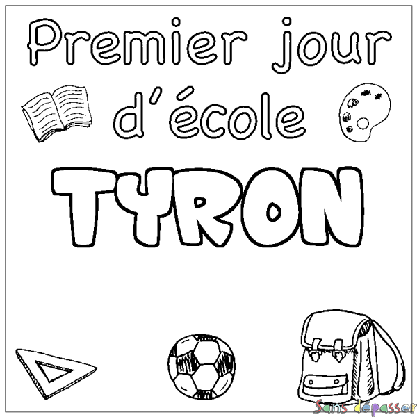 Coloriage pr&eacute;nom TYRON - d&eacute;cor Premier jour d'&eacute;cole