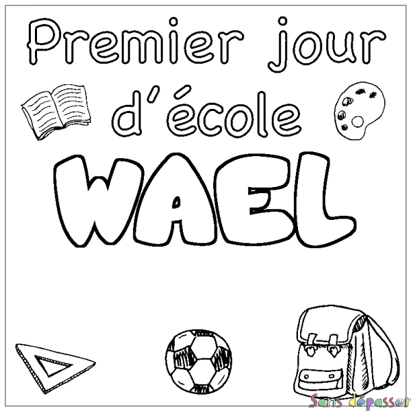 Coloriage pr&eacute;nom WAEL - d&eacute;cor Premier jour d'&eacute;cole