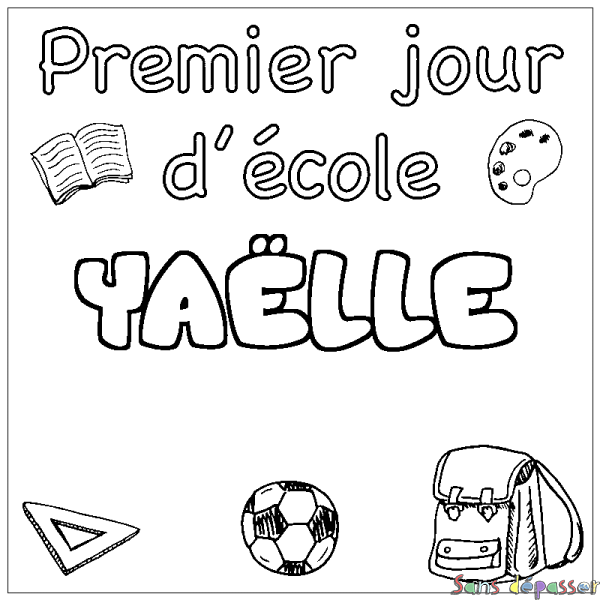 Coloriage pr&eacute;nom YA&Euml;LLE - d&eacute;cor Premier jour d'&eacute;cole