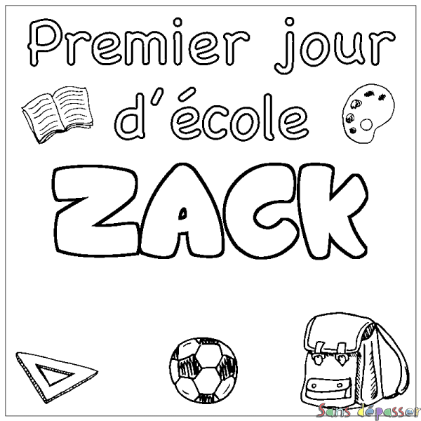 Coloriage prénom ZACK - d&eacute;cor Premier jour d'&eacute;cole