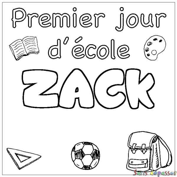 Coloriage pr&eacute;nom ZACK - d&eacute;cor Premier jour d'&eacute;cole