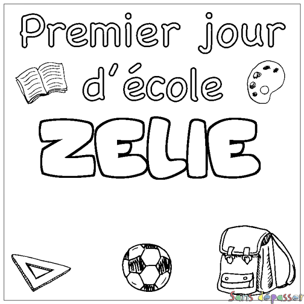 Coloriage pr&eacute;nom ZELIE - d&eacute;cor Premier jour d'&eacute;cole