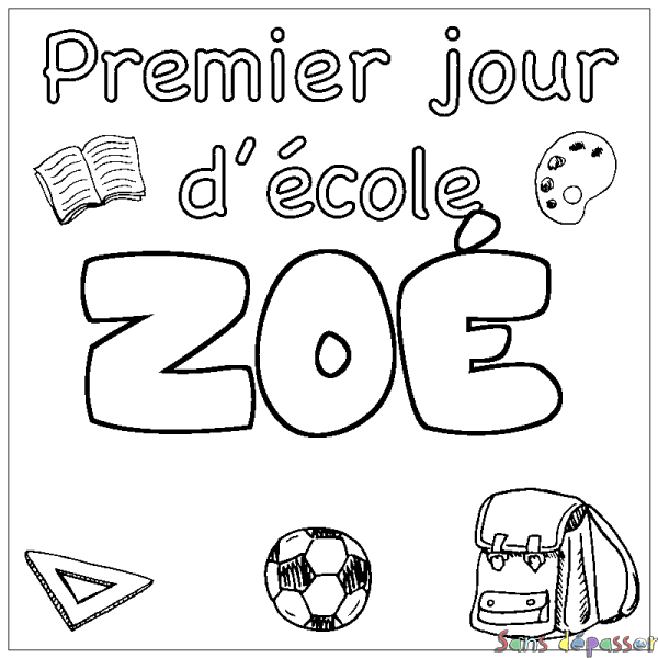 Coloriage pr&eacute;nom ZO&Eacute; - d&eacute;cor Premier jour d'&eacute;cole