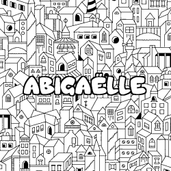 Coloriage pr&eacute;nom ABIGA&Euml;LLE - d&eacute;cor Ville