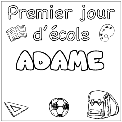 Coloriage prénom ADAME - décor Premier jour d'école