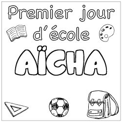 Coloriage pr&eacute;nom A&Iuml;CHA - d&eacute;cor Premier jour d'&eacute;cole