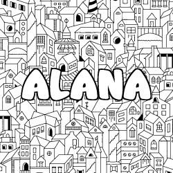 Coloriage pr&eacute;nom ALANA - d&eacute;cor Ville