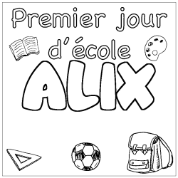 Coloriage prénom ALIX - décor Premier jour d'école