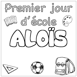 Coloriage pr&eacute;nom ALO&Iuml;S - d&eacute;cor Premier jour d'&eacute;cole