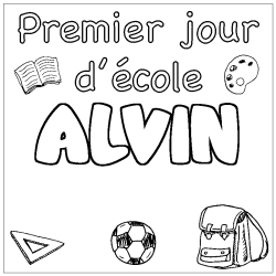 Coloriage pr&eacute;nom ALVIN - d&eacute;cor Premier jour d'&eacute;cole