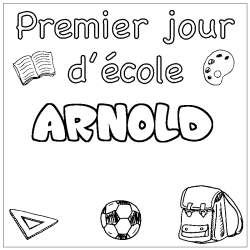 Coloriage pr&eacute;nom ARNOLD - d&eacute;cor Premier jour d'&eacute;cole