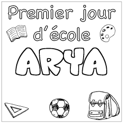 Coloriage pr&eacute;nom ARYA - d&eacute;cor Premier jour d'&eacute;cole